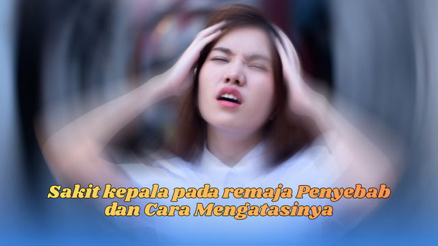 Sakit Kepala Pada Remaja