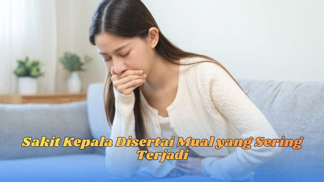 Sakit Kepala Disertai Mual