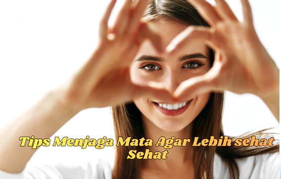 menjaga mata agar lebih sehat
